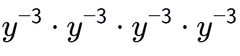 A LaTex expression showing y to the power of -3 times y to the power of -3 times y to the power of -3 times y to the power of -3