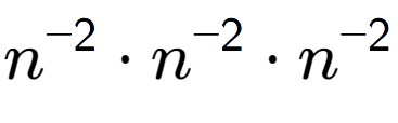 A LaTex expression showing n to the power of -2 times n to the power of -2 times n to the power of -2