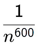 A LaTex expression showing 1 over n to the power of 600