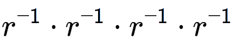 A LaTex expression showing r to the power of -1 times r to the power of -1 times r to the power of -1 times r to the power of -1