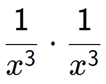 A LaTex expression showing 1 over x to the power of 3 times 1 over x to the power of 3