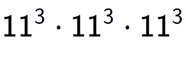 A LaTex expression showing 11 to the power of 3 times 11 to the power of 3 times 11 to the power of 3