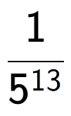 A LaTex expression showing 1 over 5 to the power of 13