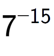 A LaTex expression showing 7 to the power of -15