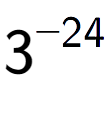 A LaTex expression showing 3 to the power of -24