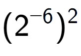 A LaTex expression showing (2 to the power of -6 ) to the power of 2