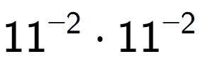 A LaTex expression showing 11 to the power of -2 times 11 to the power of -2