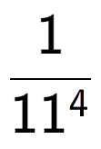 A LaTex expression showing 1 over 11 to the power of 4