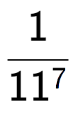 A LaTex expression showing 1 over 11 to the power of 7