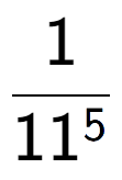 A LaTex expression showing 1 over 11 to the power of 5