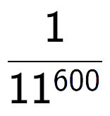 A LaTex expression showing 1 over 11 to the power of 600