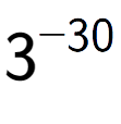 A LaTex expression showing 3 to the power of -30