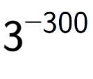 A LaTex expression showing 3 to the power of -300