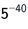 A LaTex expression showing 5 to the power of -40