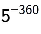 A LaTex expression showing 5 to the power of -360