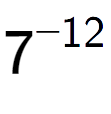 A LaTex expression showing 7 to the power of -12