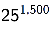 A LaTex expression showing 25 to the power of 1,500