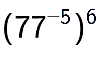 A LaTex expression showing (77 to the power of -5 ) to the power of 6