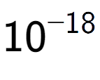 A LaTex expression showing 10 to the power of -18