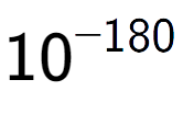 A LaTex expression showing 10 to the power of -180