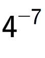 A LaTex expression showing 4 to the power of -7