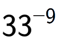 A LaTex expression showing 33 to the power of -9