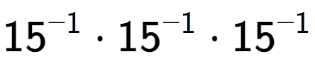 A LaTex expression showing 15 to the power of -1 times 15 to the power of -1 times 15 to the power of -1