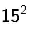 A LaTex expression showing 15 to the power of 2