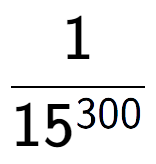 A LaTex expression showing 1 over 15 to the power of 300