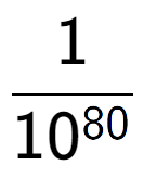 A LaTex expression showing 1 over 10 to the power of 80