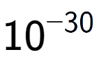 A LaTex expression showing 10 to the power of -30