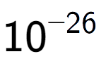 A LaTex expression showing 10 to the power of -26