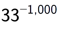 A LaTex expression showing 33 to the power of -1,000