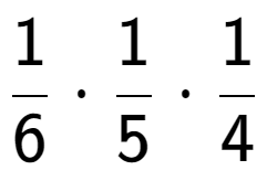 A LaTex expression showing 1 over 6 times 1 over 5 times 1 over 4