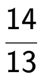 A LaTex expression showing 14 over 13