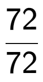 A LaTex expression showing 72 over 72