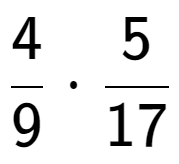 A LaTex expression showing 4 over 9 times 5 over 17