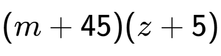 A LaTex expression showing (m + 45)(z + 5)