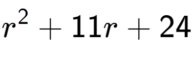 A LaTex expression showing r to the power of 2 + 11r + 24