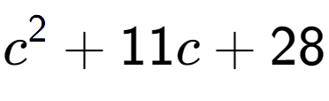 A LaTex expression showing c to the power of 2 + 11c + 28