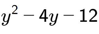A LaTex expression showing y to the power of 2 - 4y - 12