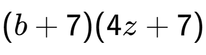 A LaTex expression showing (b + 7)(4z + 7)