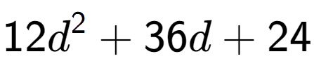 A LaTex expression showing 12d to the power of 2 + 36d + 24