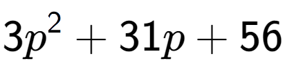 A LaTex expression showing 3p to the power of 2 + 31p + 56