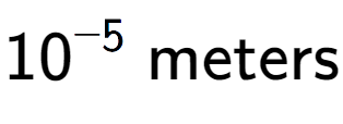 A LaTex expression showing 10 to the power of -5 \text{ meters}