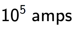 A LaTex expression showing 10 to the power of 5 \text{ amps}