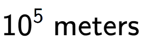 A LaTex expression showing 10 to the power of 5 \text{ meters}