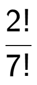 A LaTex expression showing 2! over 7!