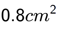 A LaTex expression showing 0.8cm to the power of 2