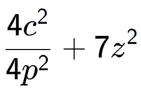 A LaTex expression showing \frac{{4c to the power of 2 }}{{4p to the power of 2 }} + 7z to the power of 2